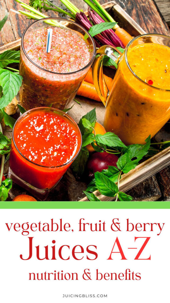 A-Z Juices, A to Z list of vegetable, fruit and berry juice health benefits and nutrition pin